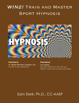 portada Win 2!: TRAIN and MASTER SPORT HYPNOSIS: A Guide For Sport Hypnosis Techniques and Strategies (en Inglés)