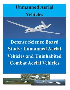 portada Defense Science Board Study: Unmanned Aerial Vehicles and Uninhabited Combat Aerial Vehicles (en Inglés)