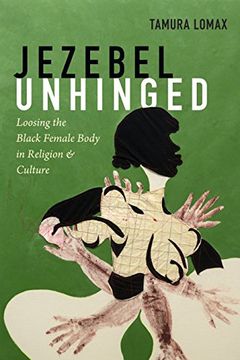 portada Jezebel Unhinged: Loosing the Black Female Body in Religion and Culture (in English)