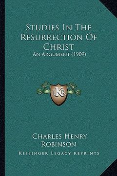 portada studies in the resurrection of christ: an argument (1909) (en Inglés)
