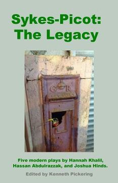 portada Sykes-Picot: The Legacy: Five Modern Plays by Hannah Khalil, Hassan Abdulrazzak, and Joshua Hinds