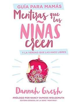 portada Mentiras que las Niñas Creen, Guía Para Mamás: Y la Verdad que las Hace Libres (in Spanish)