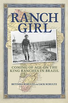 portada Ranch Girl: Coming of Age on the King Ranches of Brazil (en Inglés)