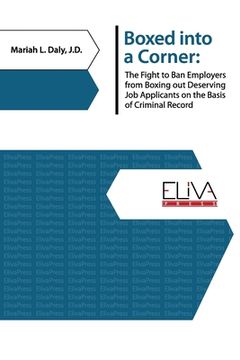 portada Boxed Into a Corner: The Fight to Ban Employers from Boxing Out Deserving Job Applicants on the Basis of Criminal Record (in English)
