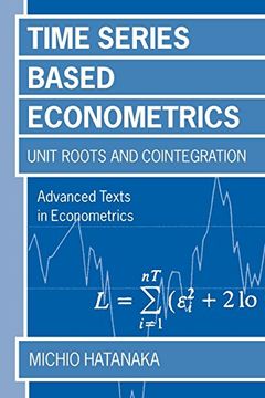 portada Time-Series-Based Econometrics: Unit Roots and Co-Integrations: Unit Roots and Co-Integrations (Advanced Texts in Econometrics) (en Inglés)