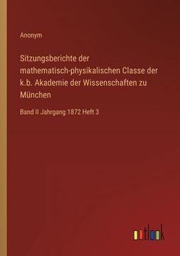 portada Sitzungsberichte der mathematisch-physikalischen Classe der k.b. Akademie der Wissenschaften zu München: Band II Jahrgang 1872 Heft 3 (in German)