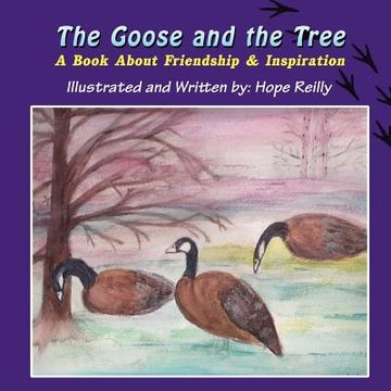 portada the goose and the tree: a book about friendship & inspiration