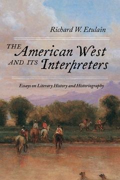 portada The American West and Its Interpreters: Essays on Literary History and Historiography
