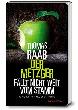 portada Der Metzger Fällt Nicht Weit vom Stamm: Eine Kriminalgeschichte (Haymon Taschenbuch) (in German)