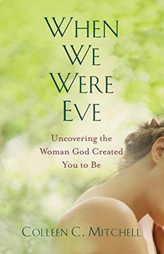 portada When We Were Eve: Uncovering the Woman God Created You to Be