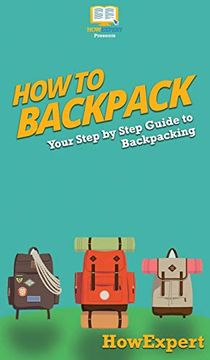 portada How to Backpack: Your Step by Step Guide to Backpacking 