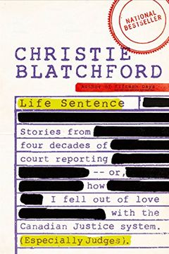 portada Life Sentence: Stories From Four Decades of Court Reporting -- or, how i Fell out of Love With the Canadian Justice System (Especiall 