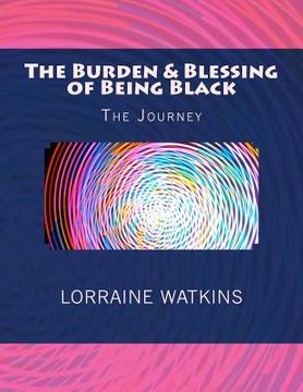portada The Burden & Blessing of Being Black: The Journey (en Inglés)