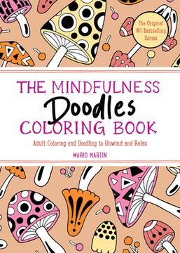 portada The Mindfulness Doodles Coloring Book: Adult Coloring and Doodling to Unwind and Relax (The Mindfulness Coloring Series) (en Inglés)