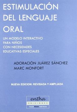 Libro Estimulación del Lenguaje Oral: Un Modelo Interactivo Para Niños con  Necesidades Educativas Especiales, Adoración Juárez Sánchez,Marc Monfort,  ISBN 9788493201357. Comprar en Buscalibre