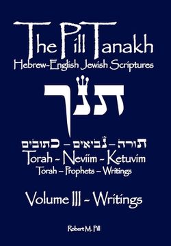 portada The Pill Tanakh: Hebrew-English Jewish Scriputres, Volume III - The Writings (en Inglés)