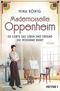 portada Mademoiselle Oppenheim? Sie Liebte das Leben und Erfand die Moderne Kunst: Roman (en Alemán)