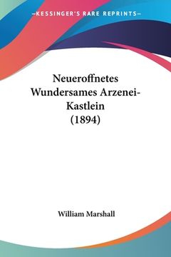 portada Neueroffnetes Wundersames Arzenei-Kastlein (1894) (en Alemán)