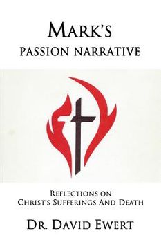 portada Mark's Passion Narrative: Reflections on Christ's Sufferings and Death (in English)