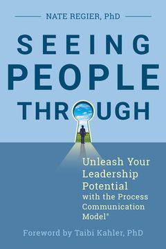 portada Seeing People Through: Unleash Your Leadership Potential With the Process Communication Model (en Inglés)