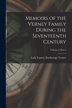 portada Memoirs of the Verney Family During the Seventeenth Century; Volume 2, part 1 (en Inglés)