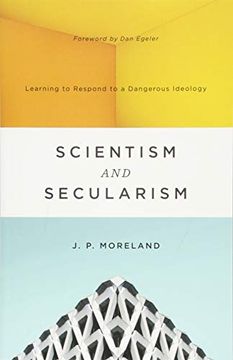 portada Scientism and Secularism: Learning to Respond to a Dangerous Ideology (in English)