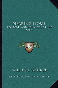 portada nearing home: comforts and counsels for the aged (en Inglés)