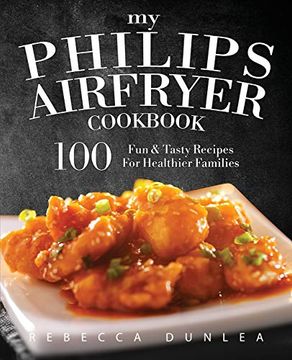 portada My Philips Airfryer Cookbook: 100 fun & Tasty Recipes for Healthier Families (en Inglés)