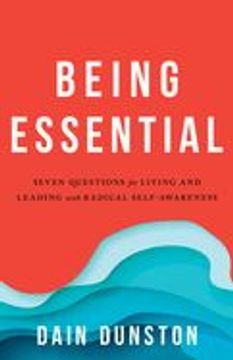 portada Being Essential: Seven Questions for Living and Leading with Radical Self-Awareness