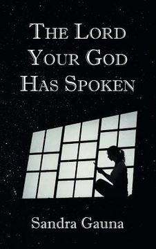 portada The Lord Your God Has Spoken (in English)