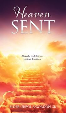 portada Heaven Sent: Always be ready for your Spiritual Transition. (in English)
