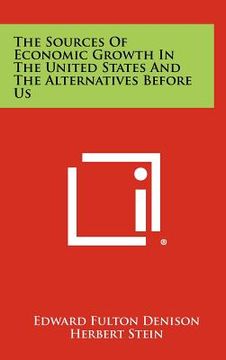 portada the sources of economic growth in the united states and the alternatives before us (en Inglés)