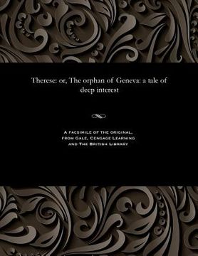 portada Therese: Or, the Orphan of Geneva: A Tale of Deep Interest