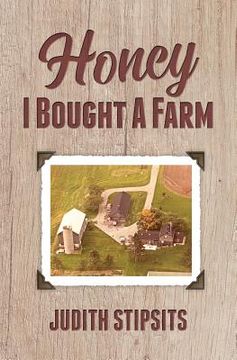 portada Honey, I Bought a Farm: How I Survived This and Other Amazing Adventures