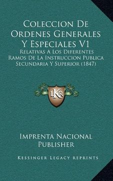portada Coleccion de Ordenes Generales y Especiales v1: Relativas a los Diferentes Ramos de la Instruccion Publica Secundaria y Superior (1847) (in Spanish)