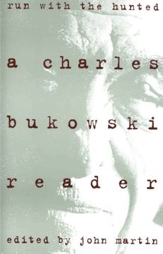 Run With the Hunted: Charles Bukowski Reader, a