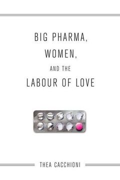 portada Big Pharma, Women, and the Labour of Love (in English)