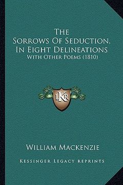 portada the sorrows of seduction, in eight delineations: with other poems (1810) (en Inglés)