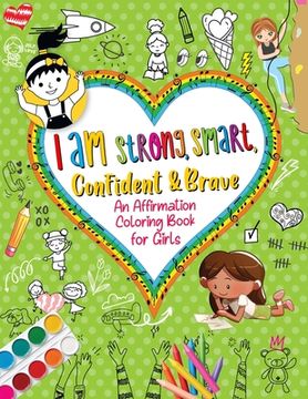 portada I Am Strong, Smart, Confident & Brave: An Affirmations Coloring Book for Girls (in English)