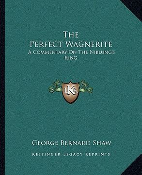 portada the perfect wagnerite: a commentary on the niblung's ring (in English)