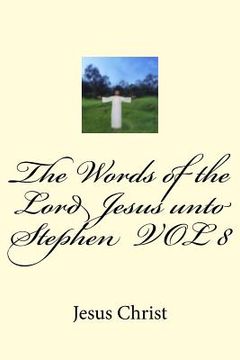 portada The Words of the Lord Jesus unto Stephen VOL 8 (en Inglés)