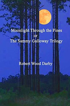 portada Moonlight Through the Pines or the Sammy Galloway Trilogy (en Inglés)