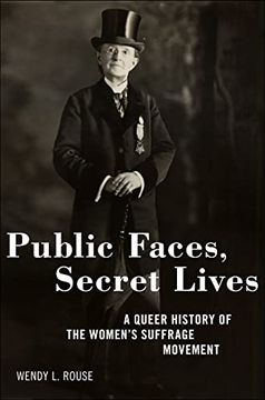 portada Public Faces, Secret Lives: A Queer History of the Women's Suffrage Movement (in English)