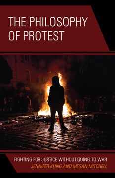 portada The Philosophy of Protest: Fighting for Justice without Going to War (en Inglés)