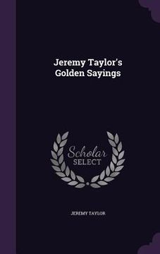 portada Jeremy Taylor's Golden Sayings (en Inglés)