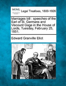 portada marriages bill: speeches of the earl of st. germans and viscount gage in the house of lords, tuesday, february 25, 1851. (en Inglés)