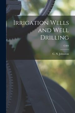 portada Irrigation Wells and Well Drilling; C404 (en Inglés)
