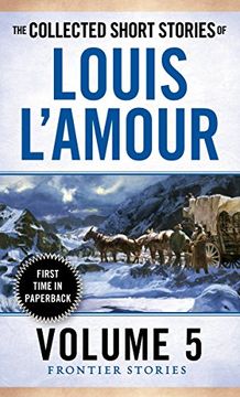 portada The Collected Short Stories of Louis L'amour, Volume 5: Frontier Stories (en Inglés)
