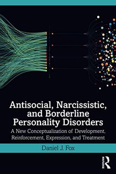 portada Antisocial, Narcissistic, and Borderline Personality Disorders: A new Conceptualization of Development, Reinforcement, Expression, and Treatment (en Inglés)
