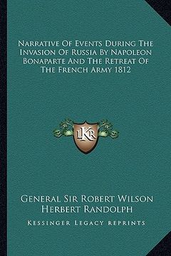 portada narrative of events during the invasion of russia by napoleon bonaparte and the retreat of the french army 1812 (en Inglés)